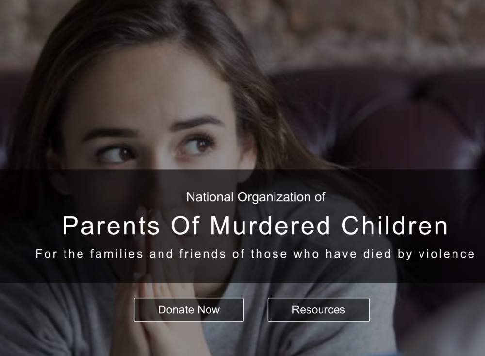 National Organisation of Parents of Murdered Children https//pomc.org